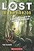 Lost #3: Lost in the Amazon- A Battle for Survival in the Heart of the Rainforest