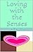 Loving with the Senses