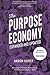 The Purpose Economy: How Your Desire for Impact, Personal Growth and Community Is Changing the World