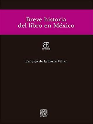 Breve historia del libro en México (Biblioteca del editor) (Spanish Edition)