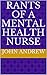 Rants of a Mental Health Nurse by John Andrew