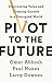 Pivot to the Future: Discovering Value and Creating Growth in a Disrupted World