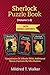 Sherlock Puzzle Book (Volume 1-3): Compilation Of 3 Books With Additional Bonus Contents By Mrs Hudson (Mildred's Sherlock Puzzle Book Series)