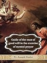 Guide of the man of good will in the exercise of mental prayer