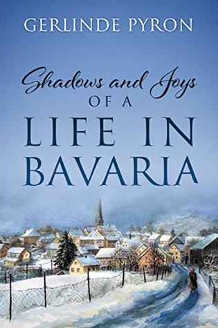 Shadows and Joys of a Life in Bavaria (Kindle Edition)