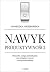 Nawyk produktywności. Wszystko, czego potrzebujesz, aby osiągać w życiu maksymalne efekty