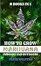 HOW TO GROW MARIJUANA: INDOORS AND OUTDOORS 6 BOOKS IN 1