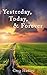 Yesterday, Today, and Forever