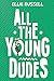 All the Young Dudes by Ellie Russell