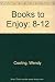 Books to Enjoy 8 to 12
