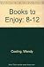 Books to Enjoy 8 to 12 by Cooling