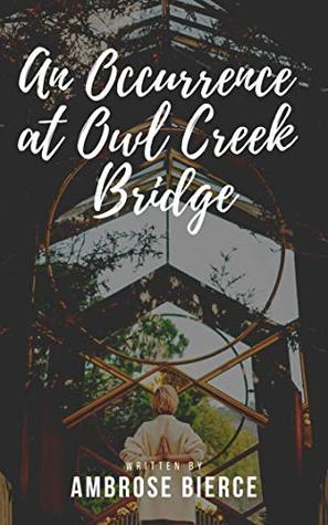 An Occurrence at Owl Creek Bridge