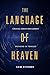 The Language of Heaven by Sam Storms