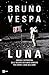 Luna: Cronaca e retroscena ...