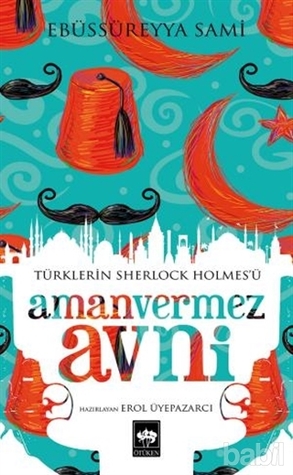 Amanvermez Avni: Türklerin Sherlock Holmes'ü
