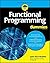 Functional Programming For Dummies (For Dummies (Computer/Tech))
