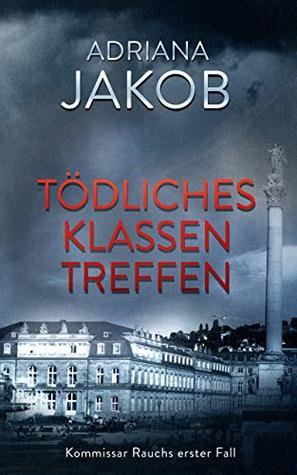 Tödliches Klassentreffen (Kommissar Rauchs erster Fall)
