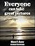Everyone Can Take Great Pic...