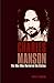 Charles Manson: The Man Who...