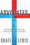 Book cover for Advocates: The Narrow Path to Racial Reconciliation