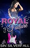 Royal Failure by Sin Silverfall Royal Failure by Sin Silverfall