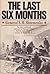 The Last Six Months The First Authentic Account of Russia's Final Battles with Hitler's Armies in World War II by S.M. Shtemenko