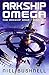 Arkship Omega (The Arkship ...
