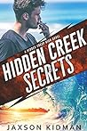 Hidden Creek Secrets by Jaxson Kidman