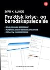 Praktisk krise- og beredskapsledelse- Etablering av beredskap - Potensialbasert beredskapsledelse - Proaktiv stabsmetodikk