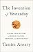 The Invention of Yesterday: A 50,000-Year History of Human Culture, Conflict, and Connection