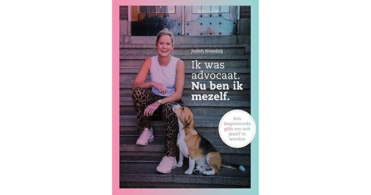 Ik was advocaat. Nu ben ik mezelf by Judith Noordzij