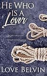 He Who Is a Lover by Love Belvin