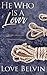 He Who Is a Lover by Love Belvin