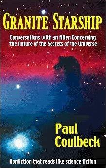 Granite Starship: Conversations with an Alien Concerning the Nature of the Secrets of the Universe