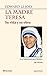 La Madre Teresa: Su vida y ...