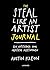 Steal like an artist journal by Austin Kleon