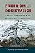 Freedom and Resistance by Christopher Curry