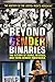 Beyond Gender Binaries: The...