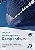 Das große Bid-Management-Kompendium: Das Standardwerk für Bid- und Proposal-Manager