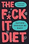 The F*ck It Diet:...