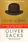 The Man Who Mistook His Wife for a Hat by Oliver Sacks The Man Who Mistook His Wife for a Hat by Oliver Sacks