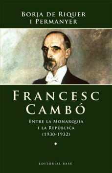 Francesc Cambó: Entre la monarquia i la República (1930-1932)
