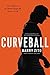 Curveball: How I Discovered True Fulfillment After Chasing Fortune and Fame