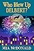 Who Blew Up Delbert (The Midnight Social Club Book 2) by Mia McDonald