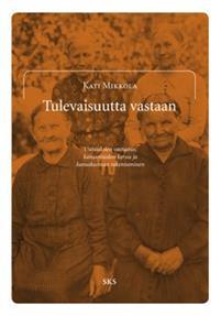 Tulevaisuutta vastaan - Uutuuksien vastustus, kansantiedon keruu ja kansakunnan rakentaminen