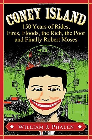 Coney Island: 150 Years of Rides, Fires, Floods, the Rich, the Poor and Finally Robert Moses (Paperback)