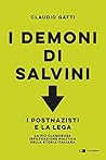 I demoni di Salvini: I postnazisti e la Lega. La più clamorosa infiltrazione politica della storia italiana