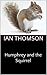 Humphrey and the Squirrel by Ian Thomson
