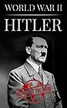 Hitler: World War II (One Hour WW II History Books Book 8)