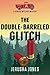 The Double-Barreled Glitch